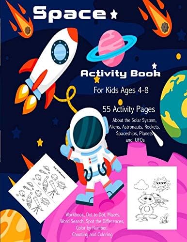 Space Activity Book for Kids Ages 4-8: 55 Activity Pages about the Solar System, Aliens, Astronauts, Rockets, Spaceships, Planets and UFOs: Workbook, ... Color by Number, Counting and Coloring