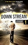 Downstream - Episode 1: A time travel story