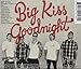 Big Kiss Goodnight
