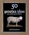 50 Genetics Ideas You Really Need to Know (50 Ideas You Really Need to Know series)