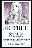 Jeffree Star Success Coloring Book: An American Internet Celebrity, Beauty YouTuber, Makeup Artist, Model, Entrepreneur, and Singer-songwriter. (Jeffree Star Books)