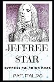 Jeffree Star Success Coloring Book: An American Internet Celebrity, Beauty YouTuber, Makeup Artist, Model, Entrepreneur, and Singer-songwriter. (Jeffree Star Books) by 