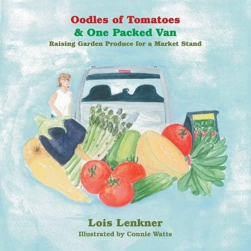Oodles of Tomatoes & One Packed Van: Raising Garden Produce for a Market Stand