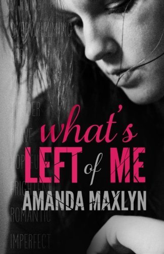 By Amanda Maxlyn - What's Left of Me (Volume 1) (2nd Edition) (2014-12-16) [Paperback]
