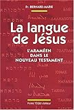La langue de Jésus. : L'araméen dans le Nouveau Testament, 3ème édition by