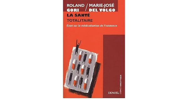 La Santé Totalitaire Essai Sur La Médicalisation De L - 