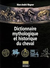Dictionnaire mythologique et historique du cheval