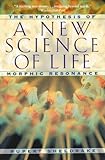 A New Science of Life: The Hypothesis of Morphic Resonance