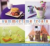 Summertime Treats: Recipes and Crafts for the Whole Family (Treats: Just Great Recipes) by 