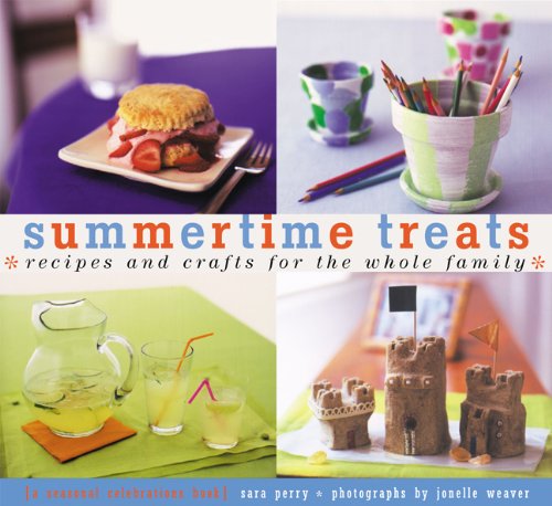 Summertime Treats: Recipes and Crafts for the Whole Family (Treats: Just Great Recipes) by Sara Perry