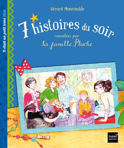 7 histoires du soir racontées par la famille Pluche. Il était un petit tome bleu by (Album)