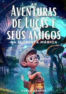 Livro As Aventuras de Lucas e Seus Amigos na Floresta Mágica