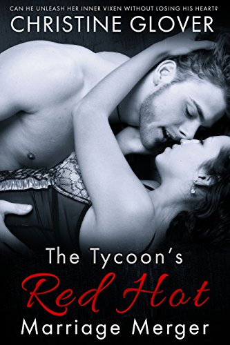 The Tycoon's Red Hot Marriage Merger by [Glover, Christine]