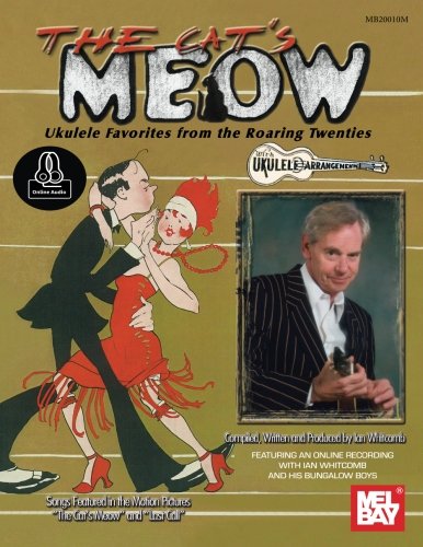 The Cat's Meow: Ukulele Favorites from the Roaring Twenties