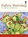 Fabric Painting: A Simple Approach by 