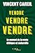 Vendre ! Vendre ! Vendre !: Méthodes et Stratégies pour devenir un pro de la vente by 