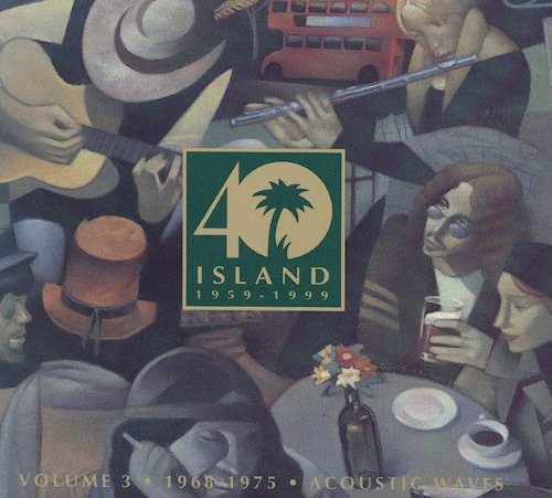 Island 40, Vol. 3: Acoustic Airwaves, 1968/75