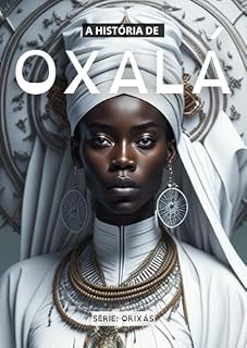 Livro História dos Orixás: Oxalá: O Orixá da Criação e da Paz