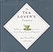 The Tea Lover's Companion: The Ultimate Connoisseur's Guide to Buying Brewing and Enjoying Tea by