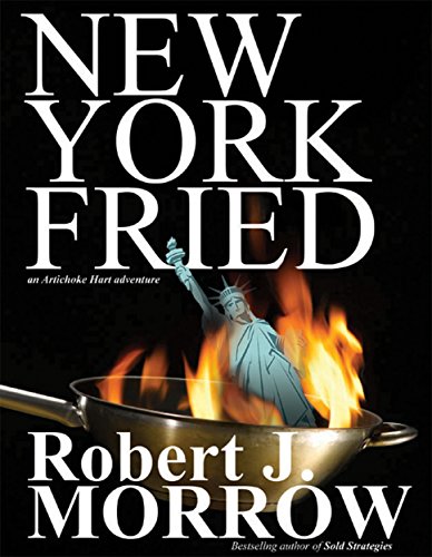 New York Fried (Artichoke Hart Adventure Book 1) by [Morrow, Robert, Morrow, Robert J.]