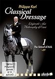 Classical Dressage The Philosophy of Ease Vol. 1 The School of Aids