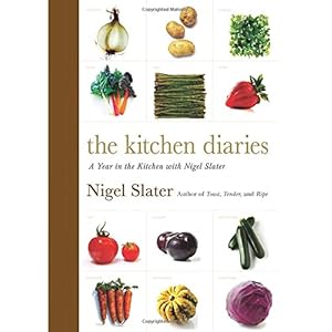 The Kitchen Diaries: A Year in the Kitchen with Nigel Slater