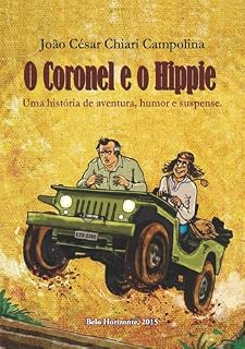 Livro O Coronel e o Hippie.: Uma história de aventura, humor e suspense.