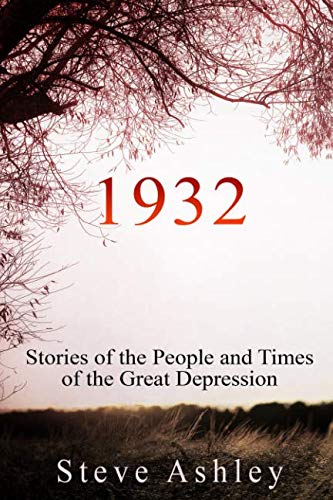 1932: Stories of the People and Times of the Great Depression by Steve Ashley