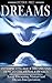 Dreams: Interpreting Your Dreams and How to Dream Your Desires- Lucid Dreaming, Visions and Dream In by Victoria Price