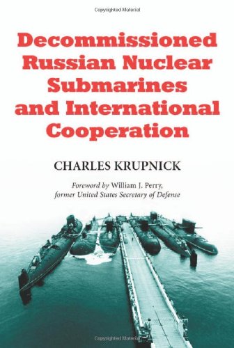 Decommissioned Russian Nuclear Submarines and International Cooperation by Charles Krupnick