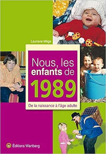 Nous, les enfants de 1989 : De la naissance à l'âge adulte, by Lauriane Mège Nous, les enfants de 1989 : De la naissance à l'âge adulte, by Lauriane Mège