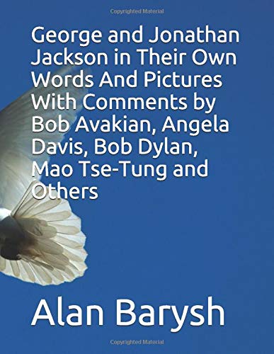 George And Jonathan Jackson In Their Own Words And Pictures With Comments By Bob Avakian Angela Davis Bob Dylan Mao Tse Tung And Others Barysh Alan Avakian Bob Davis Angela Dylan Bob Tung amazon com