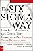 The Six Sigma Way: How GE, Motorola, and Other Top Companies are Honing Their Performance