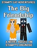 Stampy Cat Adventures: The Big Friendship: A Novel Based on StampyLongNose