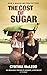 The Cost of Sugar