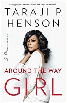 Around the Way Girl: A Memoir, by Henson, Taraji P. Around the Way Girl: A Memoir, by Henson, Taraji P.