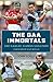 The GAA Immortals: 100 Gaelic Games Legends by 