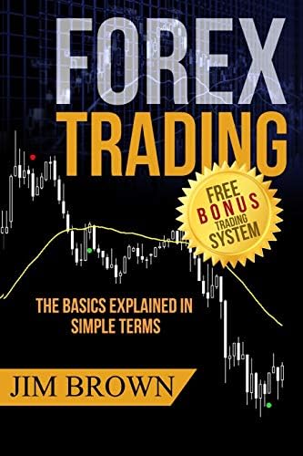 Forex Trading The Basics Explained In Simple Terms Forex Forex For Beginners Make Money Online Currency Trading Foreign Exchange Trading Strategies Day Trading Band 1 Brown Jim Amazon Com Tr