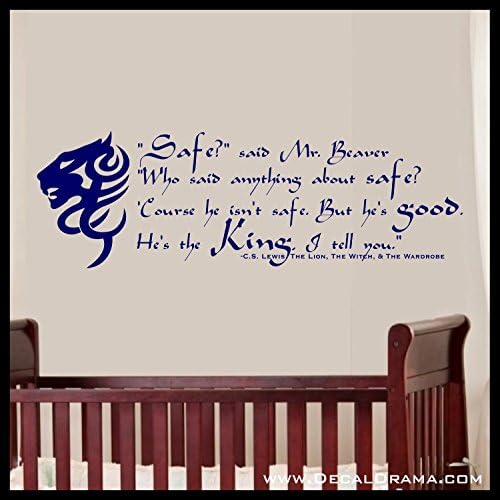 Course he isn't safe. But he's good. He's the King, I tell you, Aslan, Narnia, CS Lewis, vinyl wall decal