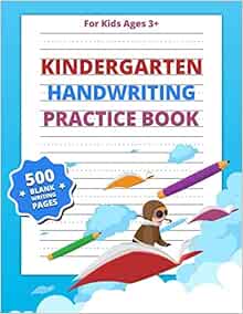 Kindergarten Handwriting Practice Book: 500 Blank Writing Pages