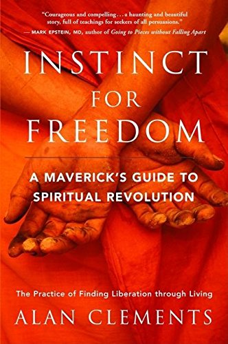 Instinct for Freedom: A Maverick's Guide to Spiritual...