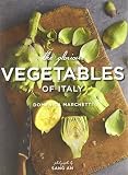The Glorious Vegetables of Italy The Glorious Vegetables of Italy