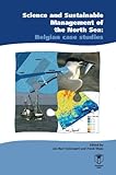 Science and Sustainable Management of the North Sea : Belgian Case Studies, , 903821085X