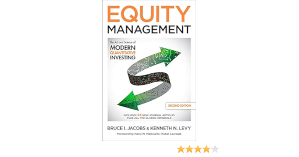 Amazon Com Equity Management The Art And Science Of Modern Quantitative Investing Second Edition 9781259835247 Jacobs Bruce Levy Kenneth Books