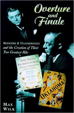 Overture And Finale Rodgers And Hammerstein And The Creation Of Their Two Greatest Hits Wilk Max 9780823088201 Amazon Com Books