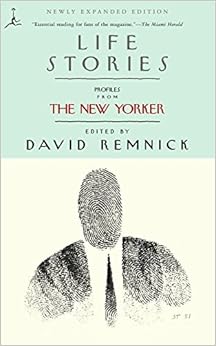 Life Stories: Profiles from The New Yorker (Modern Library (Paperback)), by David Remnick Life Stories: Profiles from The New Yorker (Modern Library (Paperback)), by David Remnick
