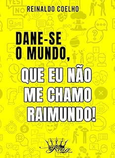 Livro Dane-se o mundo, que eu não me chamo Raimundo!