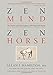 Zen Mind, Zen Horse: The Science and Spirituality of Working with Horses by Allan J. Hamilton MD, Monty Roberts