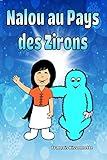 Nalou au Pays des Zirons: Livre pour enfants de 4 à 8 ans Livres en français (Nalou et les Zirons by Francois Bissonnette