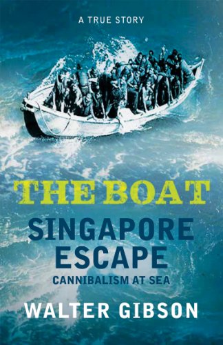 The Boat: Singapore Escape, Cannibalism at Sea by Walter Gibson